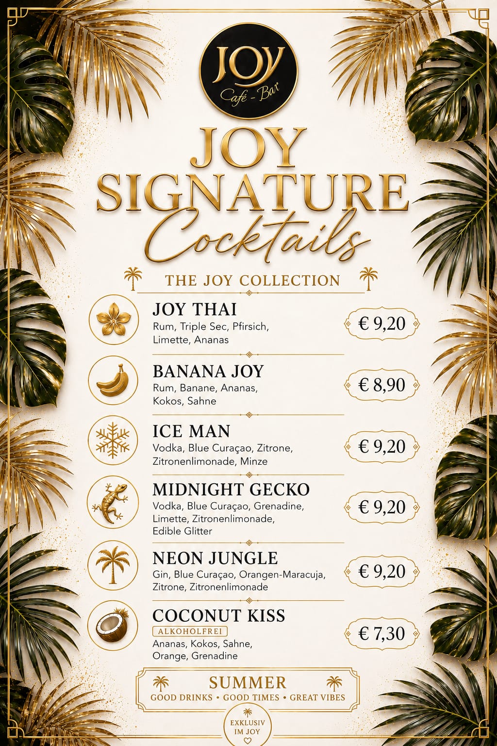 JOY Signature Cocktails: Joy Thai, Banana Joy, Ice Man, Midnight Gecko, Neon Jungle, Coconut Kiss
